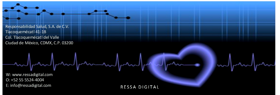  ,W: www.ressadigital.com
O: +52 55 5524-4004
E: info@ressadigital.com
,Responsabilidad Salud, S.A. de C.V.
Tlacoquemcatl 41-1B
Col. Tlacoquemcatl del Valle
Ciudad de Mxico, CDMX, C.P. 03200

,RESSA DIGITAL